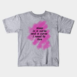 Sleep is a curse Kids T-Shirt